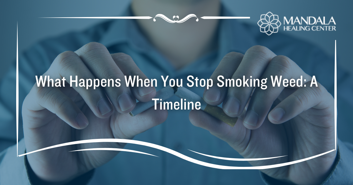 https://mandalahealingcenter.net/wp-content/uploads/2022/04/What-Happens-When-You-Stop-Smoking-Weed-A-Timeline.png