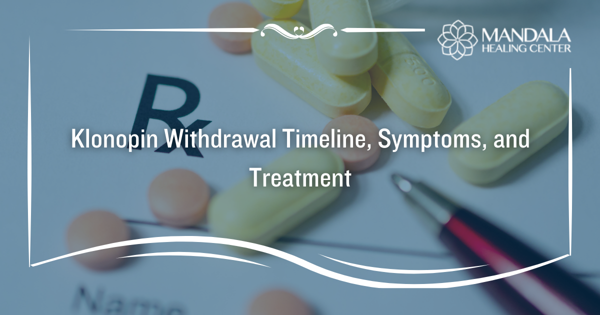 Klonopin Withdrawal Timeline, Symptoms, and Detox Treatment