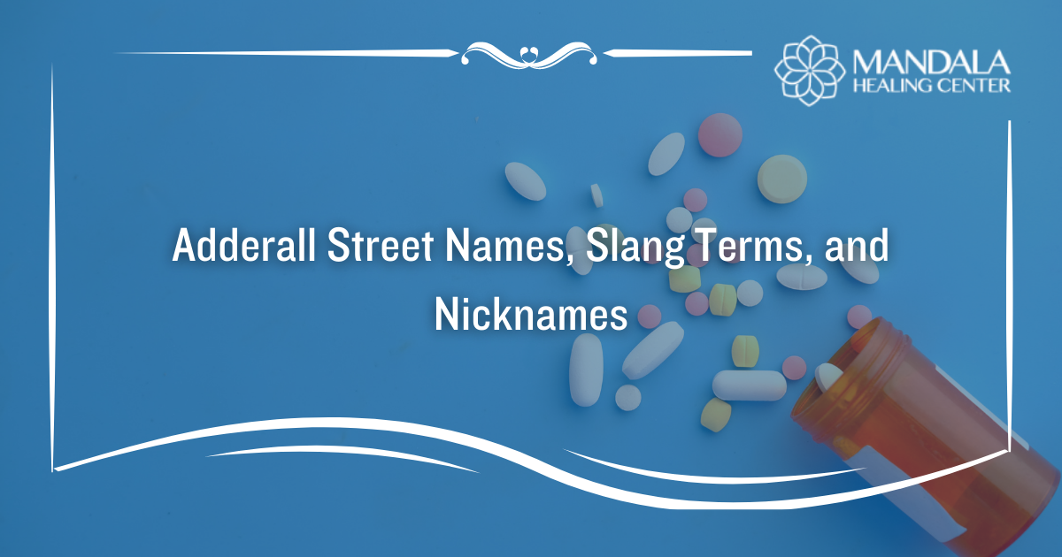 Adderall Street Names Slang Terms And Nicknames Mandala