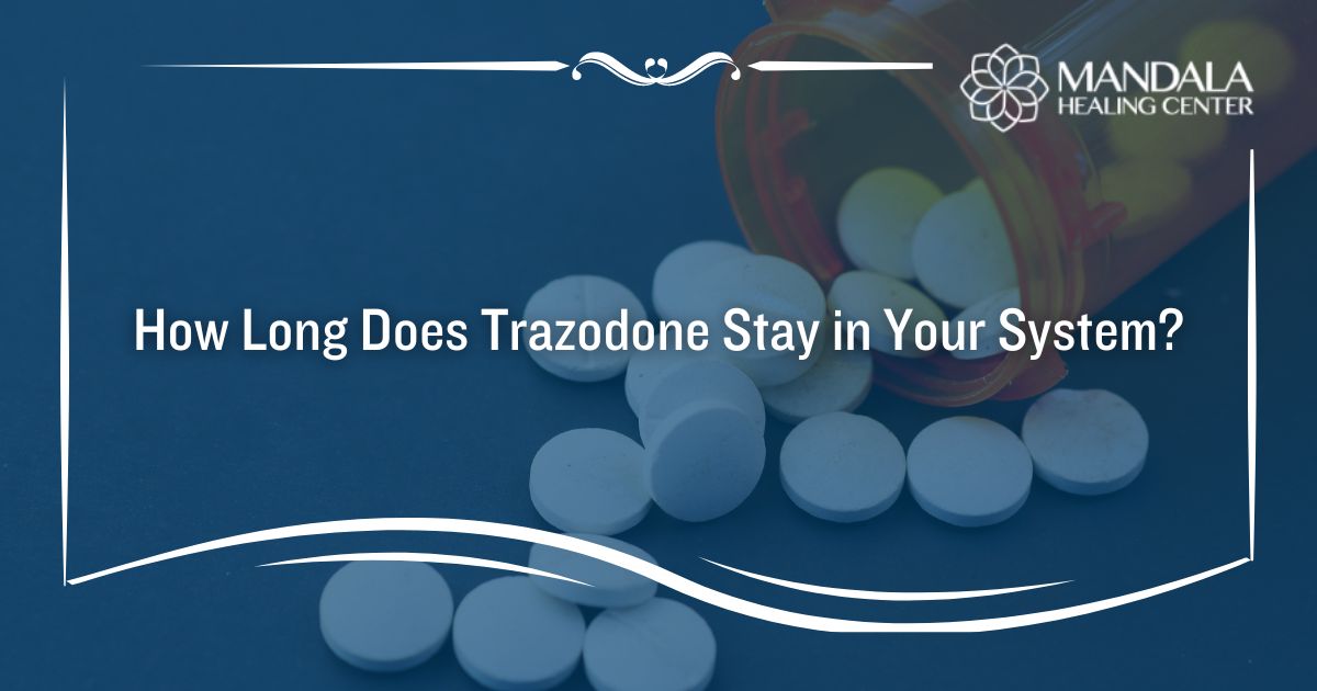 How Long Does Trazodone Stay in Your System?