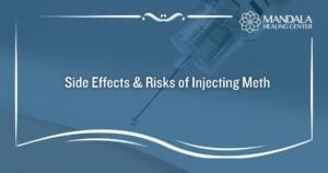 Side Effects and Dangers of Injecting Meth
