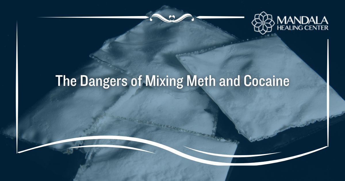 The Dangers of Mixing Meth and Cocaine