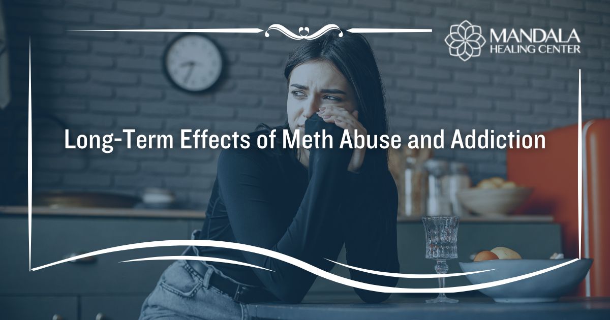 Long-Term Effects of Meth Abuse and Addiction