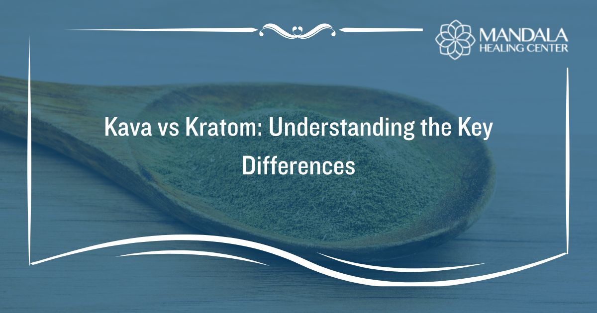 Kava vs Kratom Understanding the Key Differences