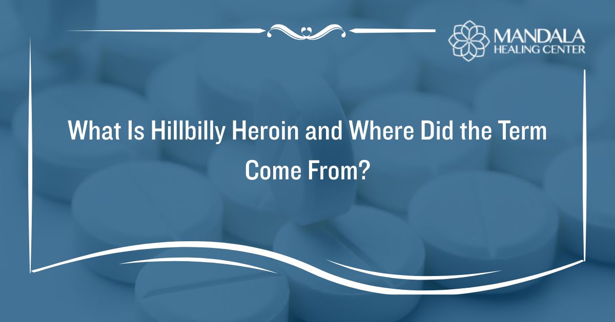 What Is Hillbilly Heroin and Where Did the Term Come From
