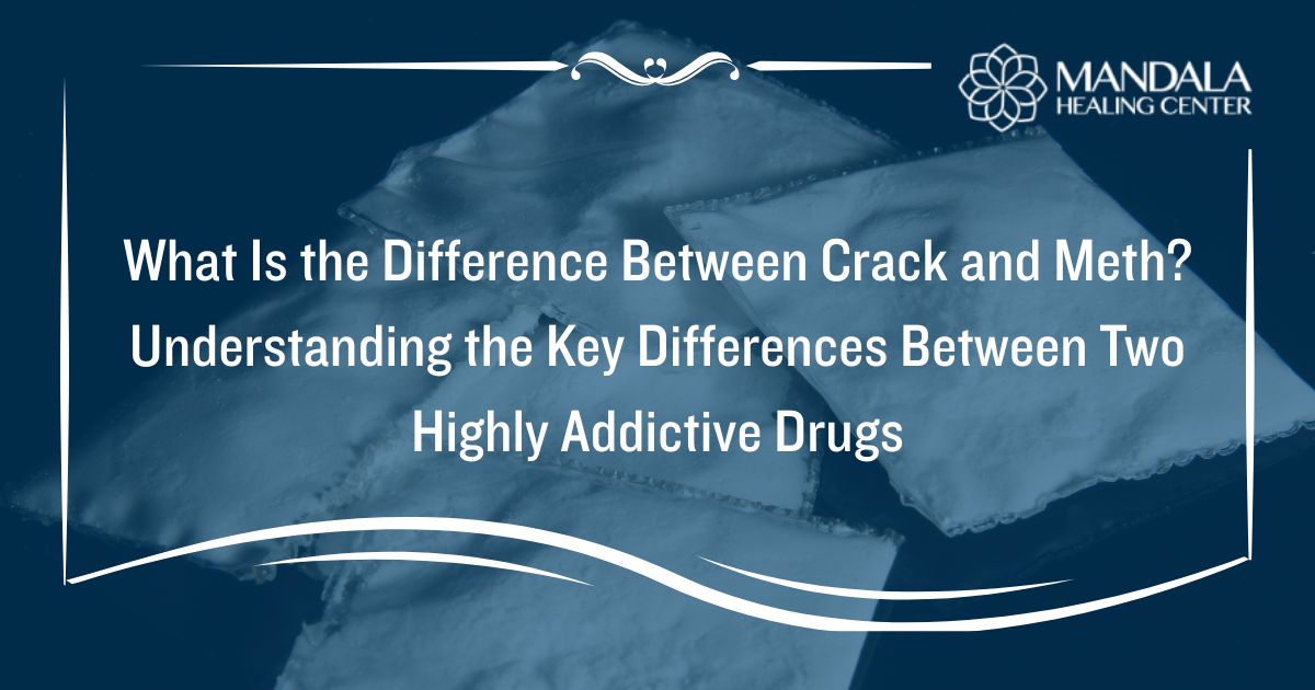 What Is the Difference Between Crack and Meth