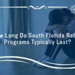 how long do south florida rehab programs last