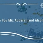 mixing adderall and alcohol