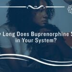 how long does buprenorphine stay in your system