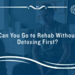 go to rehab without detoxing
